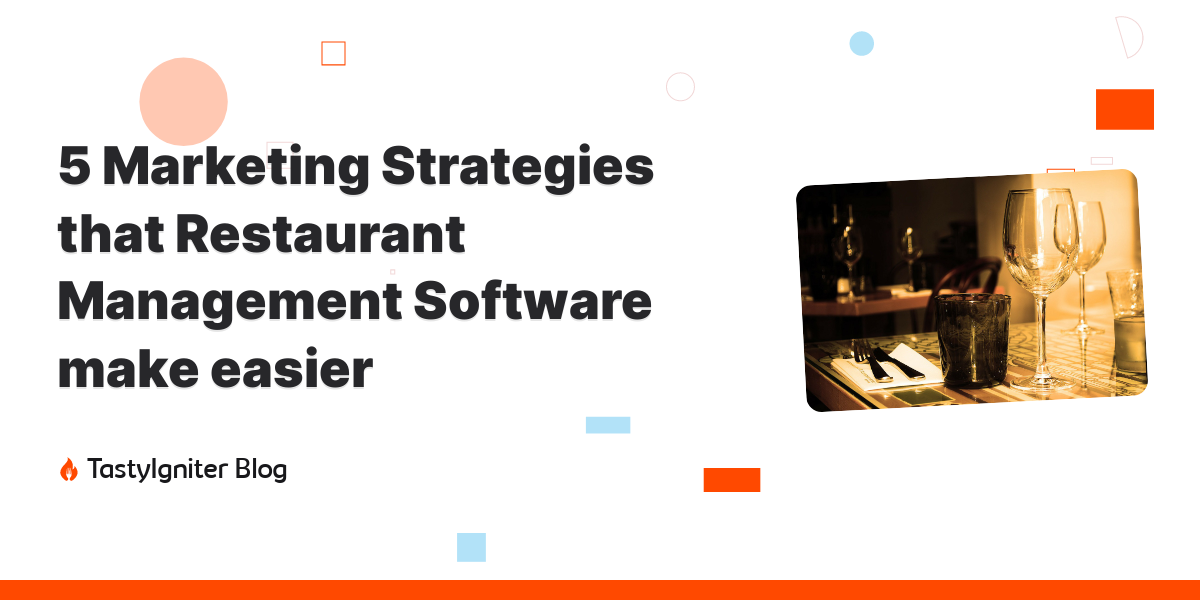 5 Marketing Strategies that Restaurant Management Software make easier