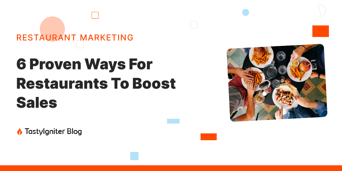 6 Proven Ways For Restaurants To Boost Sales