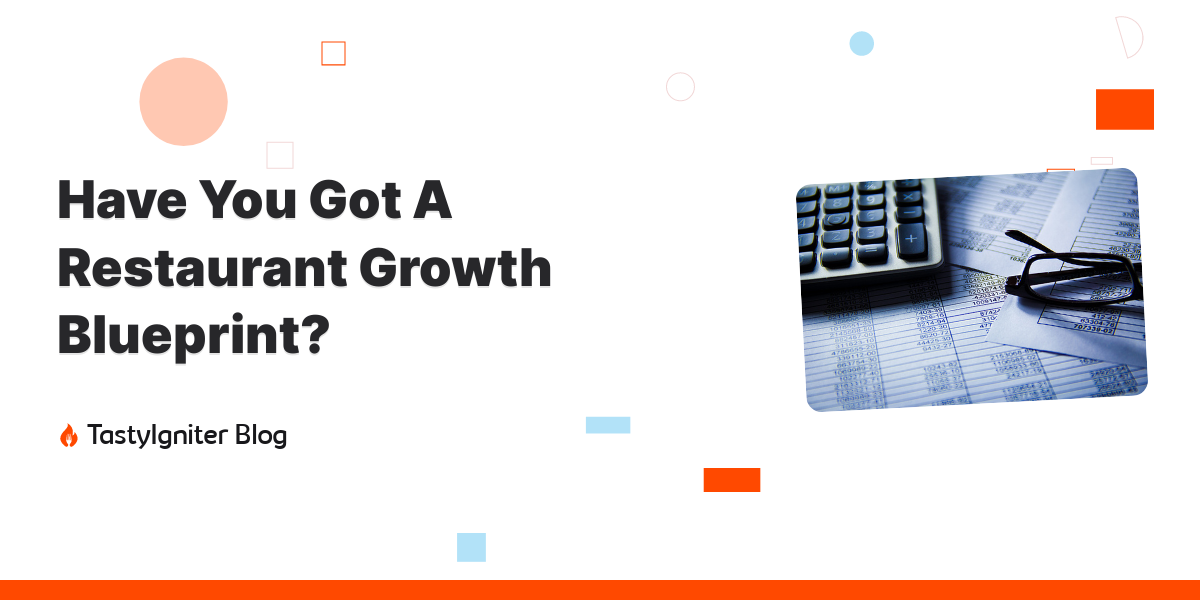 Have You Got A Restaurant Growth Blueprint?