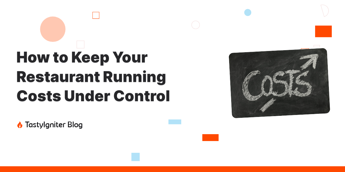 How to Keep Your Restaurant Running Costs Under Control