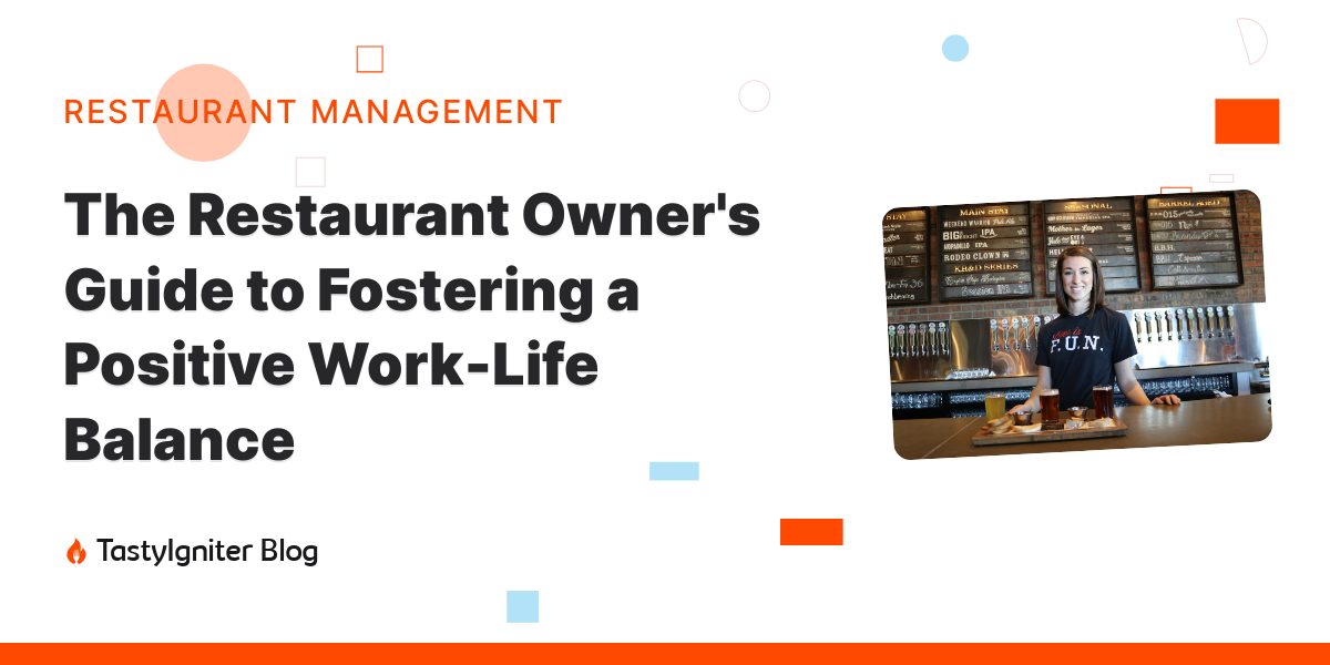 The Restaurant Owner's Guide to Fostering a Positive Work-Life Balance